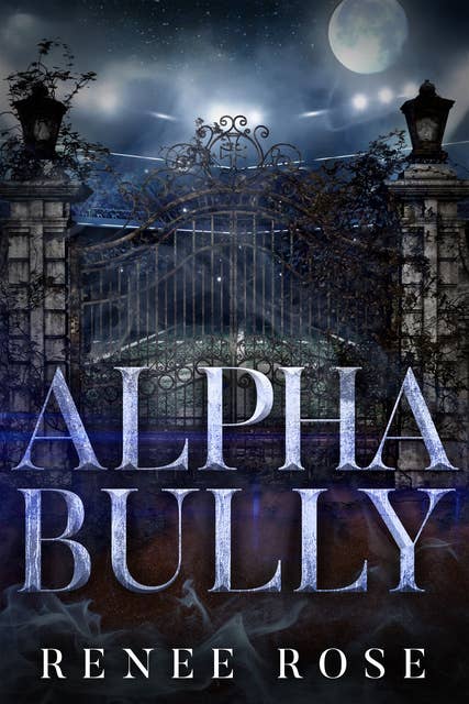 Alpha Bully: An enemies to lovers romance
