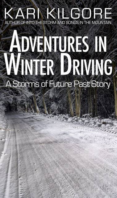 Adventures in Winter Driving: A Storms of Future Past Story