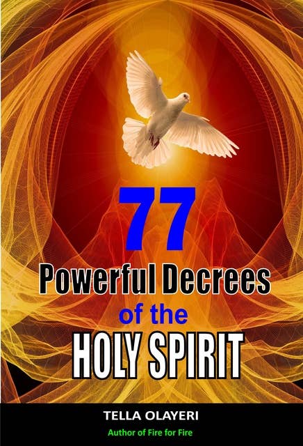 77 Powerful Decrees of the Holy Spirit