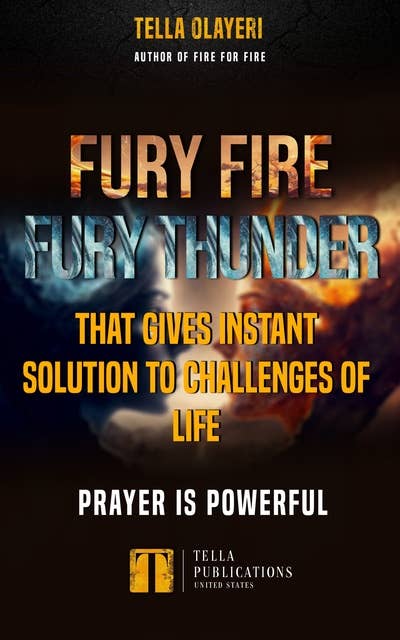 Fury Fire Fury Thunder That Gives Instant Solution To Challenges Of Life: Prayer is Powerful