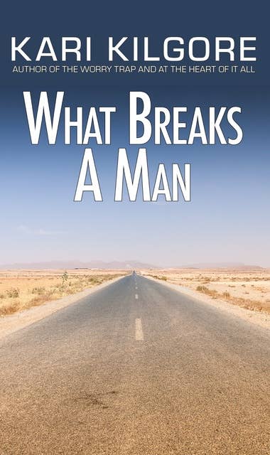 What Breaks a Man