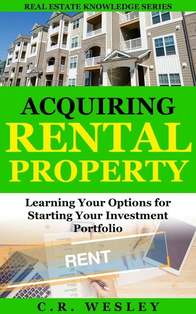 Acquiring Rental Property: Learning Your Options For Starting Your Investment Portfolio