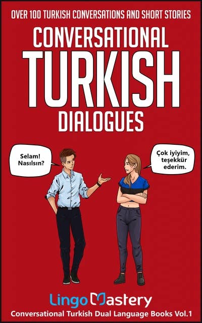 Conversational Turkish Dialogues: Over 100 Turkish Conversations and Short Stories