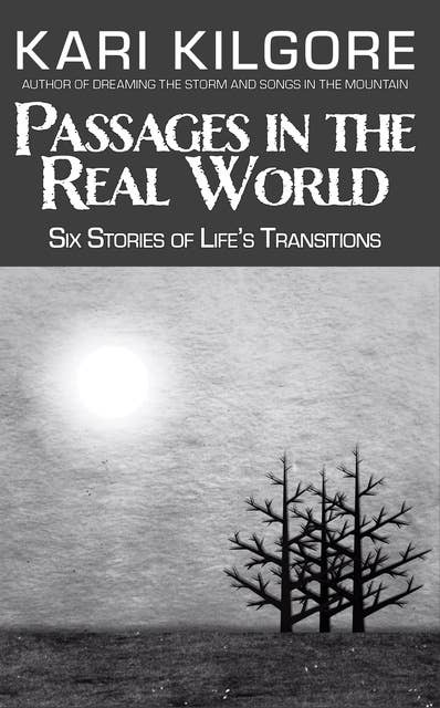 Passages in the Real World: Six Stories of Life’s Transitions