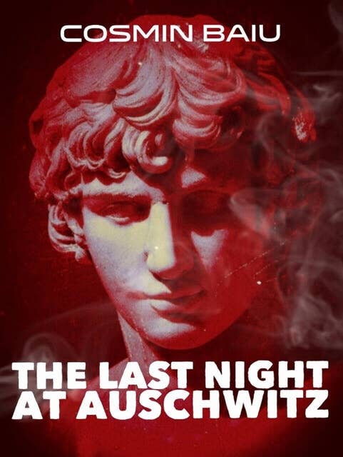 The Last Night At Auschwitz: A Novel