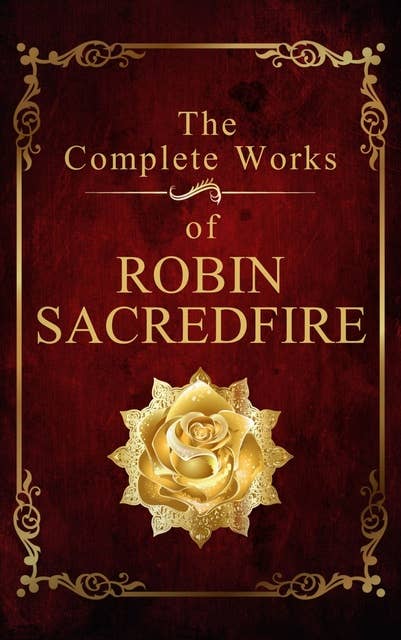 The Complete Works of Robin Sacredfire