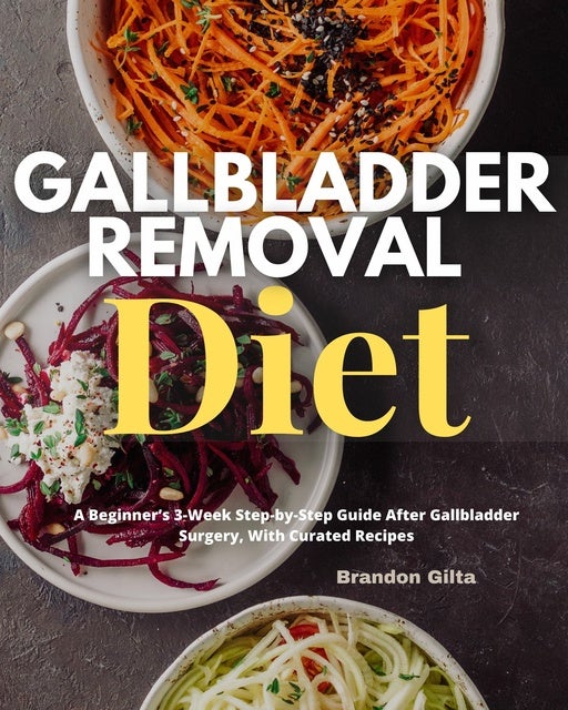 Gallbladder Removal Diet: A Beginner's 3-Week Step-by-Step Guide Post ...