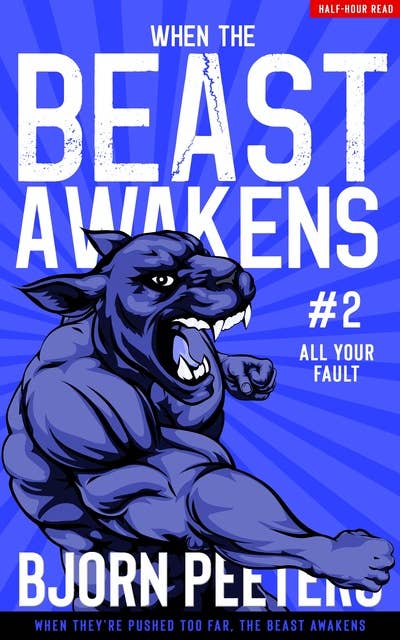 All Your Fault: When they are pushed too far the BEAST awakens