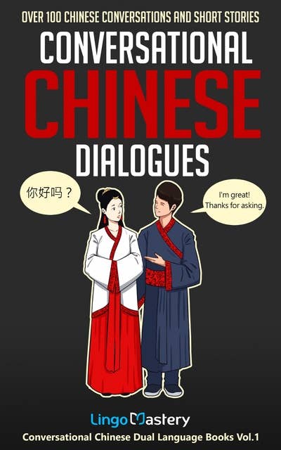 Conversational Chinese Dialogues: Over 100 Chinese Conversations and Short Stories
