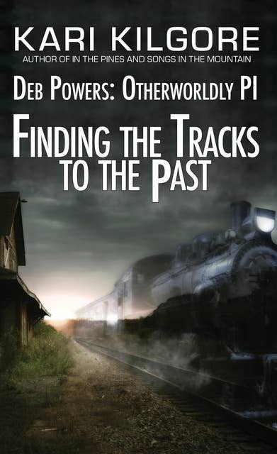 Finding the Tracks to the Past: Deb Powers, Otherworldly PI: Case #5