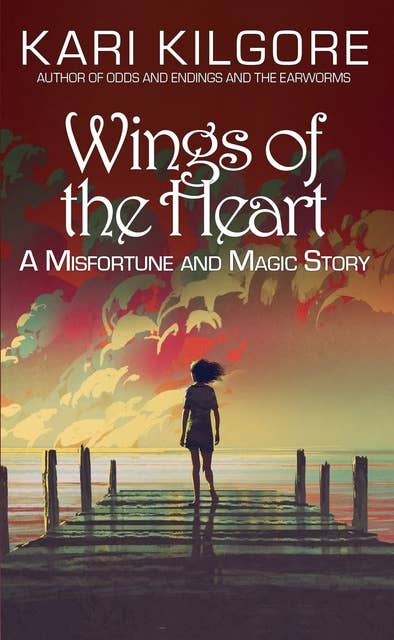 Wings of the Heart: A Misfortune and Magic Story