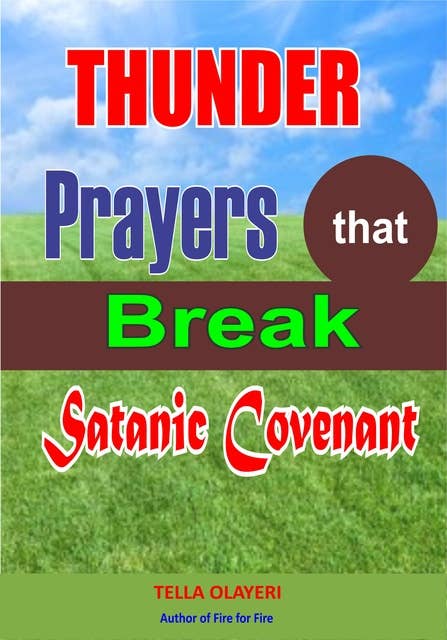 Thunder Prayers that Break Satanic Covenant: Powerful Prayer that Rout Demon
