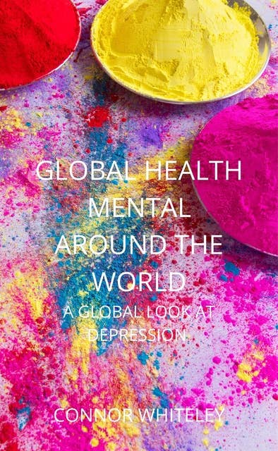 Global Mental Health Around The World: A Global Look At Depression