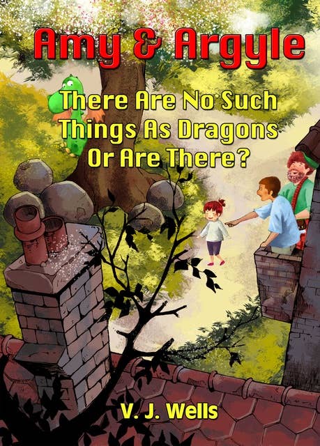 Amy & Argyle: There Are No Such Things As Dragons Or Are There?