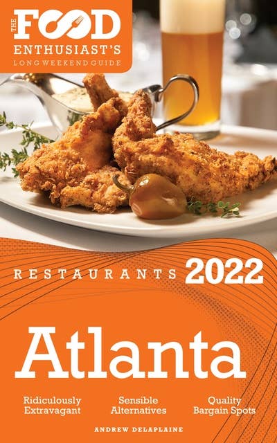 2022 Atlanta Restaurants - The Food Enthusiast’s Long Weekend Guide