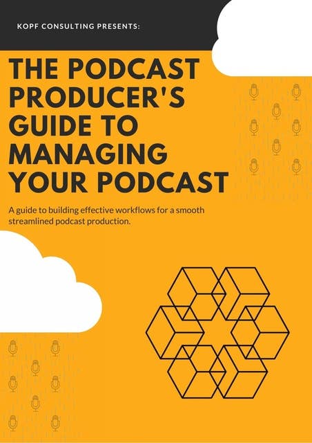 The Podcast Producer's Guide to Managing Your Podcast
