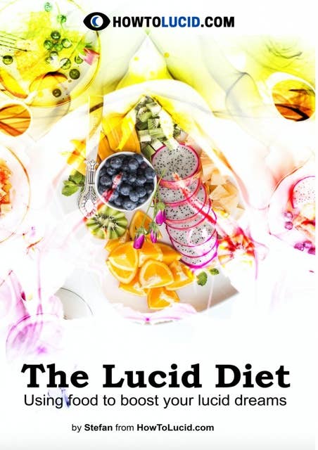 The Lucid Diet: Using Food To Boost Your Lucid Dream