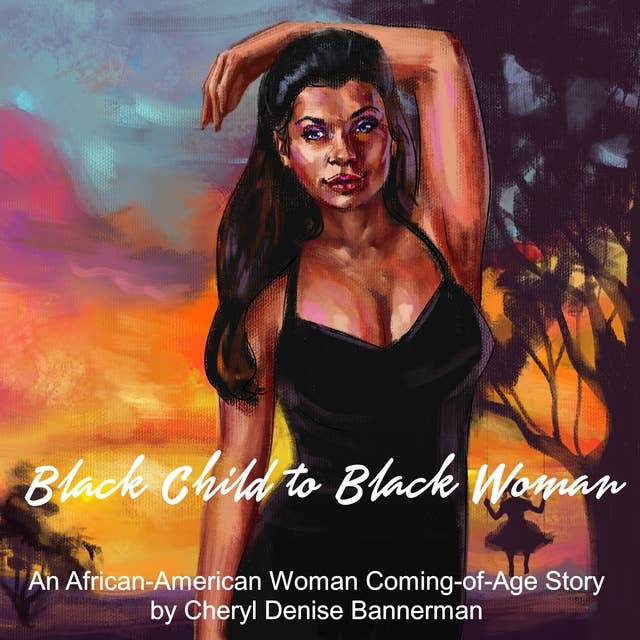 Black Child to Black Woman: An African-American Woman Coming-of-Age Story