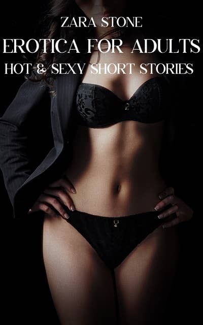 Erotica For Adults: Volume 6: Hot & Sexy Short Stories