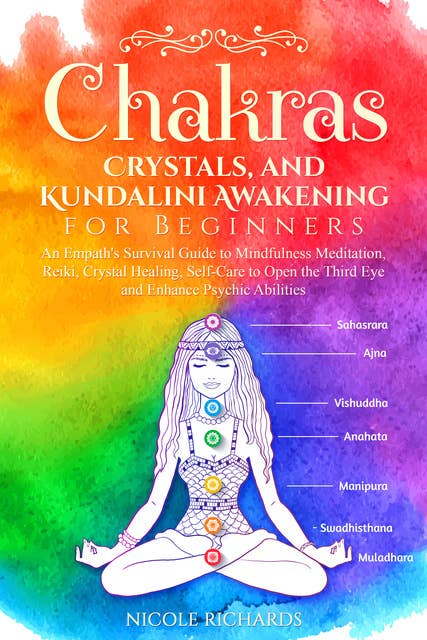 Chakras, Crystals, and Kundalini Awakening for Beginners: An