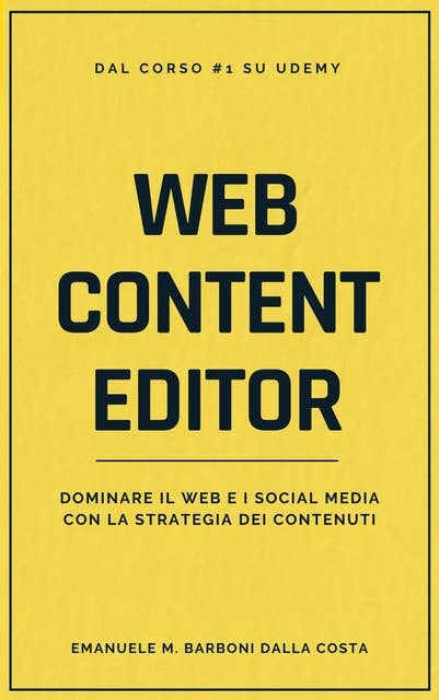 Web Content Editor: Dominare il Web e i Social Media con la Strategia dei Contenuti