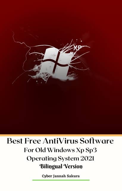 Best Free Anti Virus Software: For Old Windows Xp Sp3 Operating System 2021 -  Bilingual Version