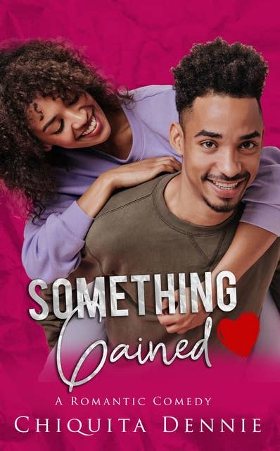 Something Gained: A Enemies to Lovers, Fake Relationship, Romantic Comedy
