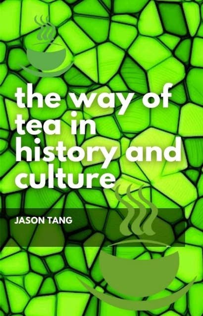 The Way of Tea in History and Culture