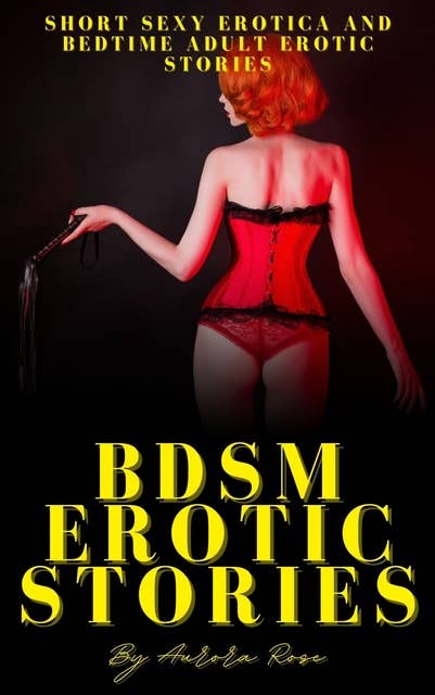 BDSM Erotic Stories: Short Sexy Erotica And Bedtime Adult Erotic Stories