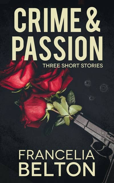 Crime & Passion: Three Short Stories