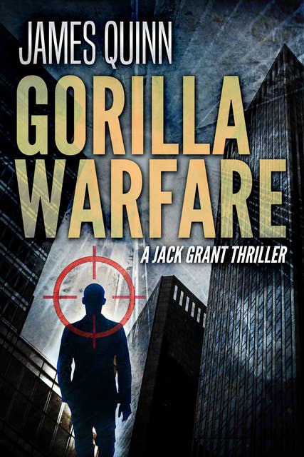 Gorilla Warfare: A Jack Grant Thriller