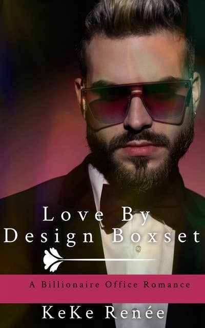 Love By Design Box Set: A Curvy Girl, Interracial, Billionaire Office Romance