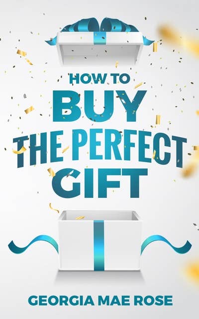 How To Buy The Perfect Gift - eBook - Georgia Mae Rose - ISBN 6610000323197  - Storytel