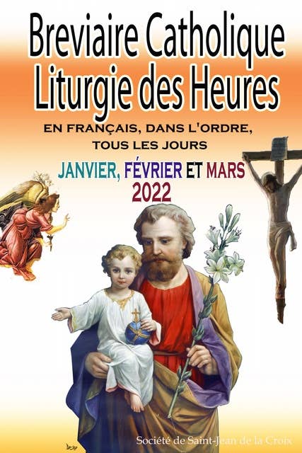 Breviaire Catholique Liturgie des Heures: en français, dans l'ordre, tous les jours pour janvier, février et mars 2022