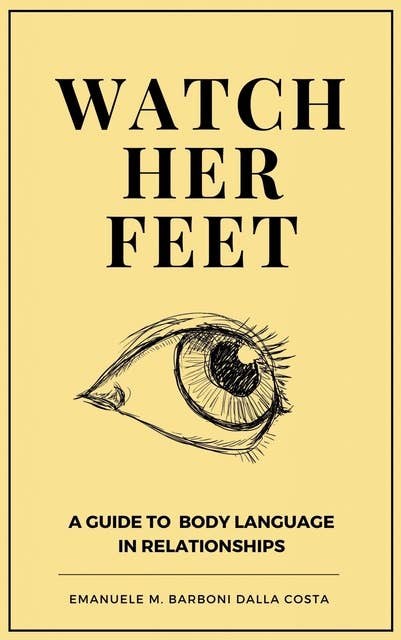 Watch Her Feet: A Guide To Body Language In Relationships