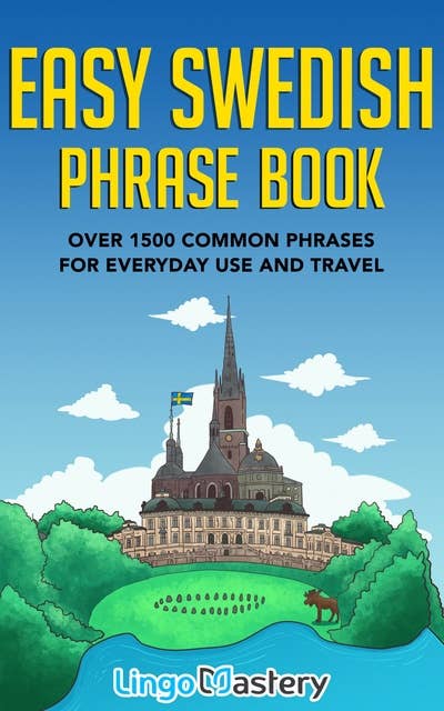 Easy Swedish Phrase Book: Over 1500 Common Phrases For Everyday Use And Travel