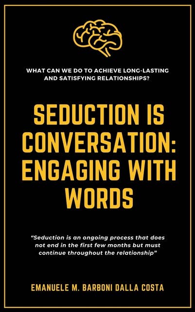 Seduction is Conversation: Engaging with Words