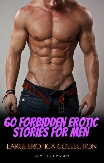 60 Forbidden Erotic Stories for Men: Large Erotica Collection