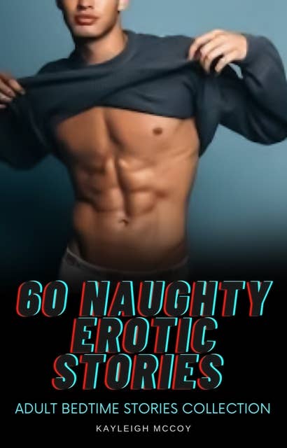 60 Naughty Erotic Stories: Adult Bedtime Stories Collection