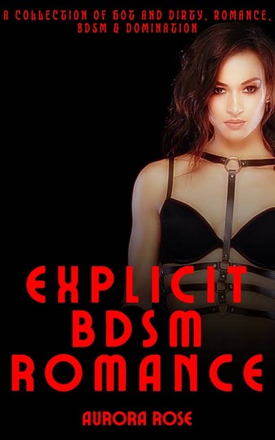 Explicit BDSM Romance - Volume 8: A Collection of Hot & Dirty, Romance, BDSM, Domination