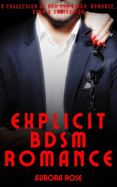 Explicit BDSM Romance - Volume 9: A Collection of Hot & Dirty, Romance, BDSM, Domination