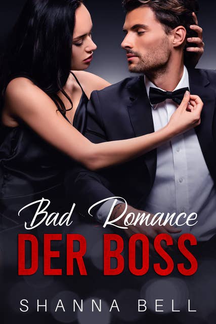 Bad Romance – Der Boss: Ein Milliardär-liebesroman