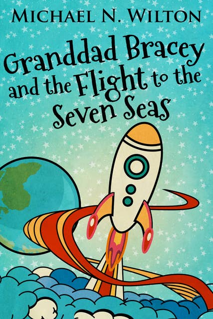 Granddad Bracey And The Flight To The Seven Seas