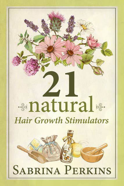 21 Natural Hair Growth Stimulators: How To Grow And Maintain Healthy Hair Naturally