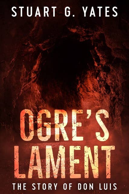 Ogre's Lament: The Story of Don Luis
