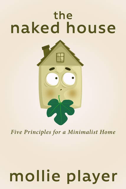 The Naked House: Five Principles for a Minimalist Home
