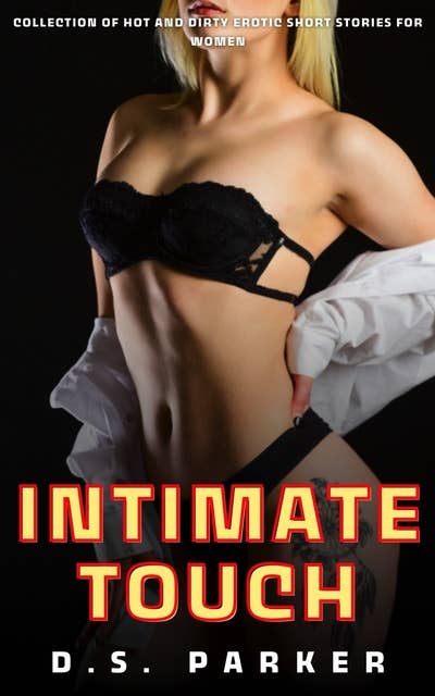 Intimate Touch: Collection of Hot and Dirty Erotic Short Stories For Women