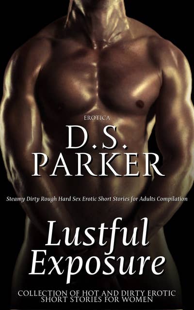 Lustful Exposure: Collection of Hot and Dirty Erotic Short Stories For Women