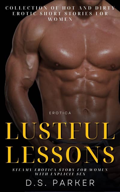 Lustful Lessons: Collection of Hot and Dirty Erotic Short Stories For Women