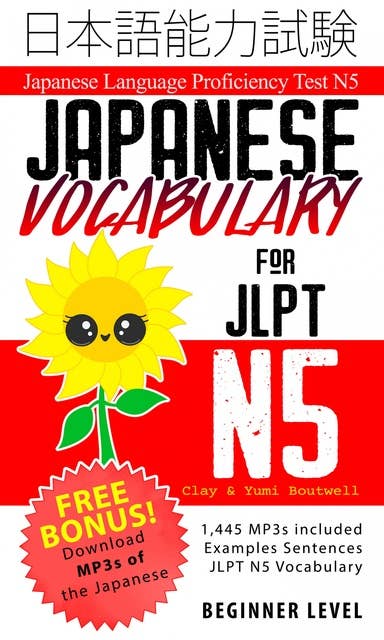 Japanese Vocabulary for JLPT N5: Master the Japanese Language Proficiency Test N5